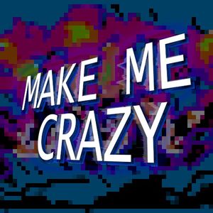 MAKE ME CRAZY (Single)