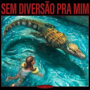 Sem Diversão Pra Mim