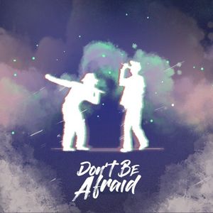 Don't Be Afraid (Single)