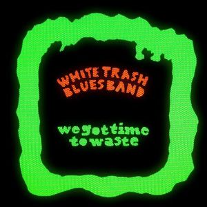 We Got Time to Waste