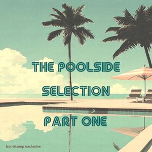 The Poolside Selection, Part One