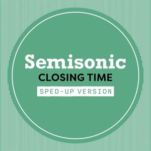 Closing Time (Sped Up) (Single)