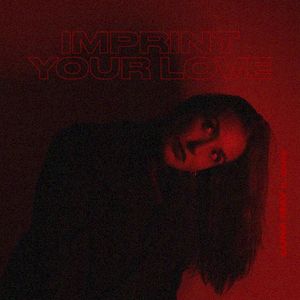 Imprint Your Love (Single)