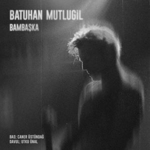 Bambaşka (Single)