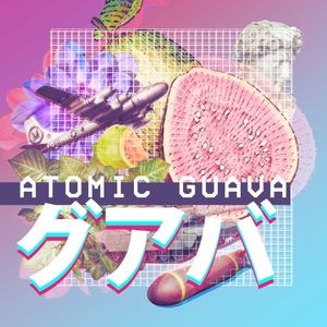 Atomic Guava (EP)