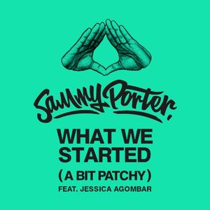 What We Started (A Bit Patchy) (Single)