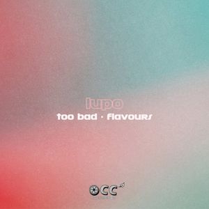 Too Bad / Flavours (Single)