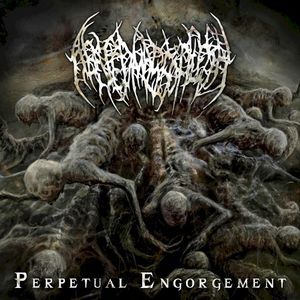 Perpetual Engorgement (EP)