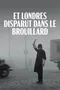 Et Londres disparut dans le brouillard