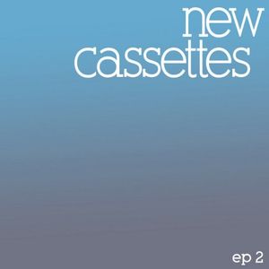 New Cassettes EP2 (EP)