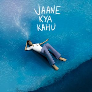 Jaane Kya Kahu (Single)
