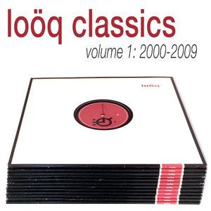 Loöq Classics Volume 1: 2000-2009