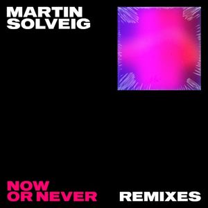 Now or Never (Remixes)