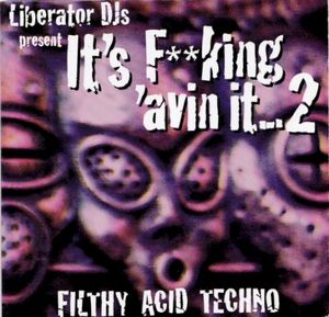 It's F**King 'Avin It... 2: Filthy Acid Techno