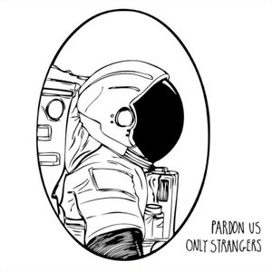 Pardon Us // Only Strangers Split (EP)