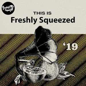 This Is Freshly Squeezed 2019