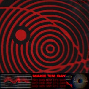 MAKE 'EM SAY (Single)