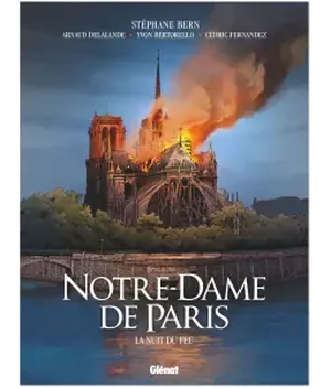 Notre-Dame de Paris - La nuit du feu