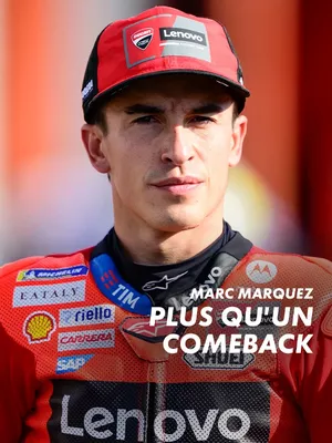 Marc Marquez : plus qu'un comeback