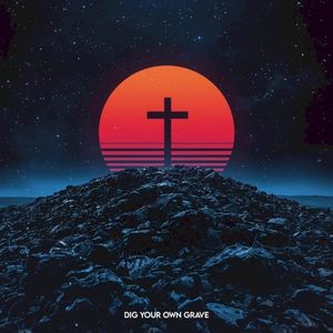 Dig Your Own Grave (Single)