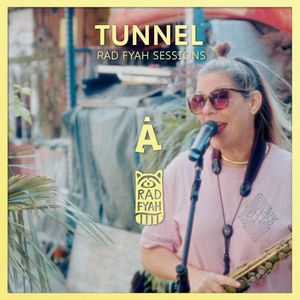 Tunnel (Rad Fyah session) (Single)