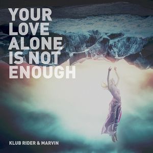 Your Love Alone is Not Enough (Single)
