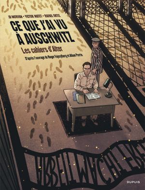 Ce que j'ai vu à Auschwitz : Les Cahiers d'Alter