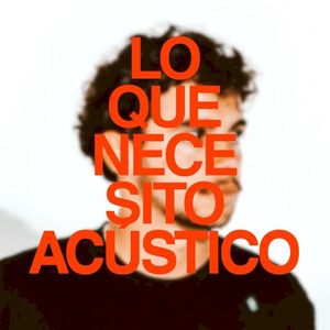 Lo Que Necesito (Acústico) (Single)