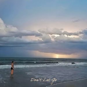 Don’t Let Go (Single)