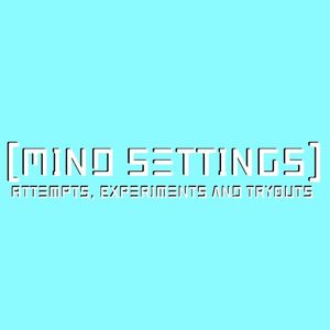 Attempts, Experiments and Tryouts