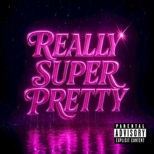 Really Super Pretty (Single)