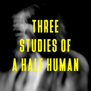 Three Studies Of A Half Human (Single Edit) (Single)