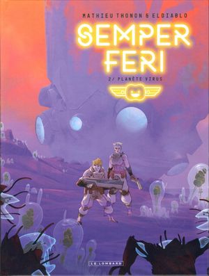 Planète virus - Semper Feri, tome 2