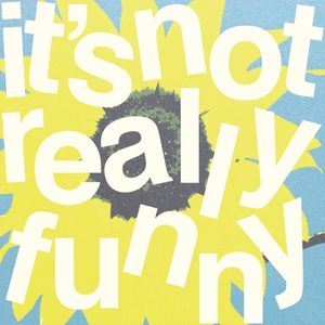 It's Not Really Funny (Single)