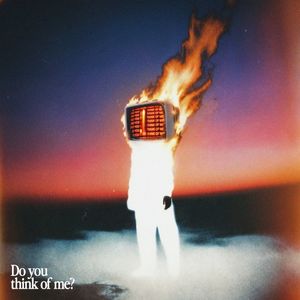 Do You Think of Me? (Single)