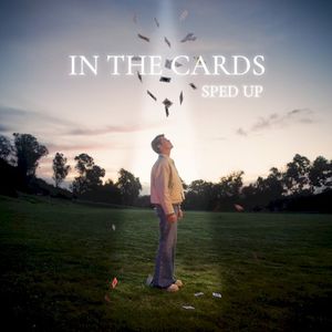 In the Cards (sped up) (Single)