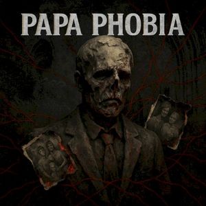 Papa Phobia