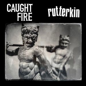 Caught Fire / Rutterkin Split (EP)
