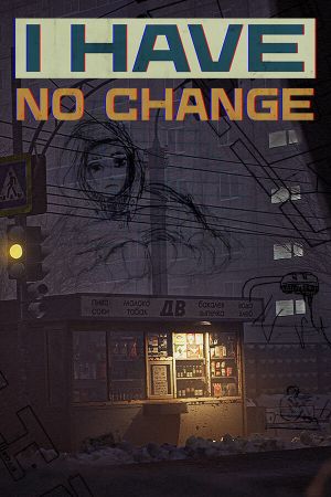 I Have No Change