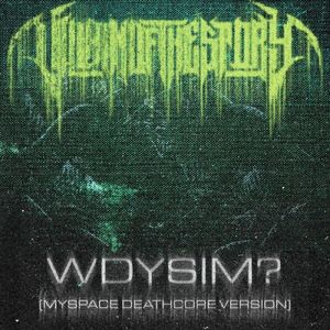 WDYSIM? (MySpace Deathcore Version) (Single)