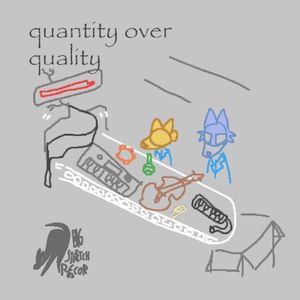 quantity over quality