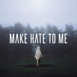 Make Hate to Me (Single)
