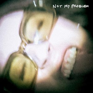Not My Problem (Single)