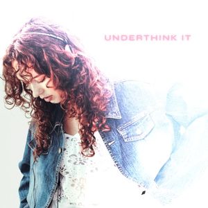 Underthink It (Single)