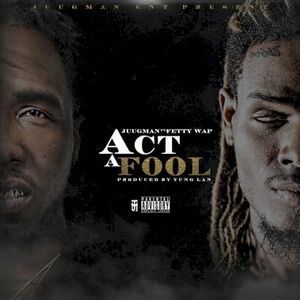 Act a Fool (Single)