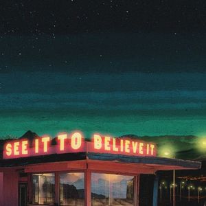 See It To Believe It (Single)