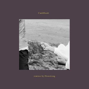 I’mdifficult: Remixes by Flowstrong