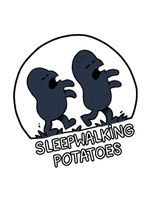 Sleepwalking Potatoes