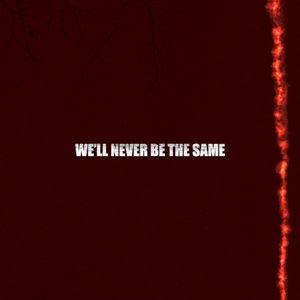 We'll Never Be the Same (Single)