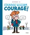 Courage, William, courage!